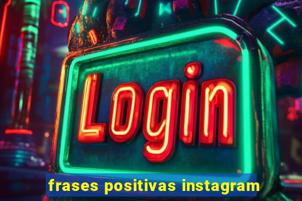 frases positivas instagram